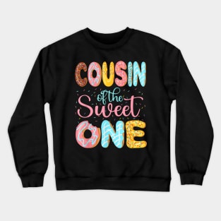 Cousin Of The Sweet One Cuz Donuts Family Matching Party Crewneck Sweatshirt